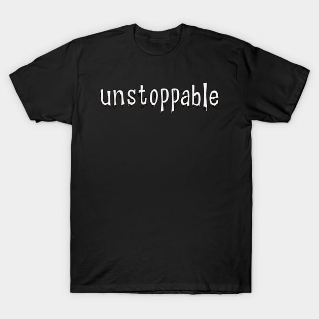 unstoppable T-Shirt by saber fahid 